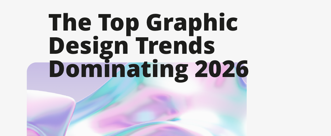 The Top Graphic Design Trends Dominating 2026