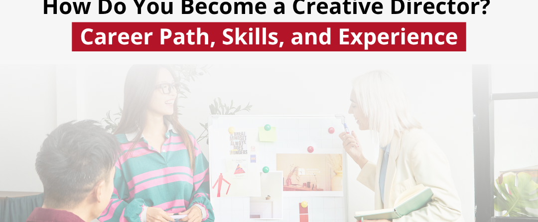 How Do You Become a Creative Director